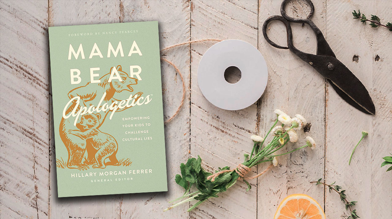 Mama Bear Apologetics: Empowering Your Kids to Challenge Cultural