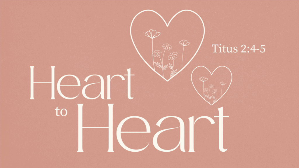 Heart to Heart ministry banner featuring illustrated floral hearts and scripture reference Titus 2:4-5